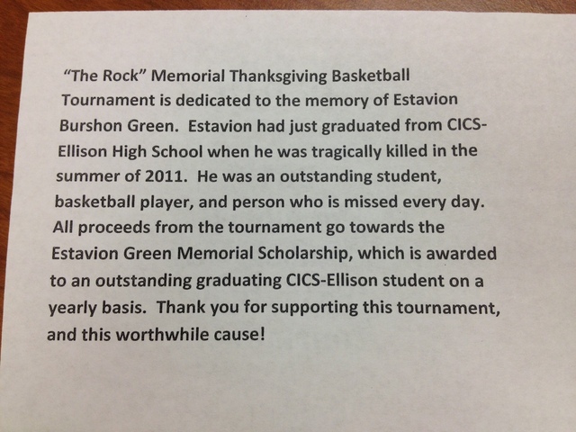 <p>CICS-Ellison created "The Rock Memorial Thanksgiving Basketball Tournament" in 2011 after former Ellison basketball player Estavion Green was fatally shot two days after he graduated that year.</p>
