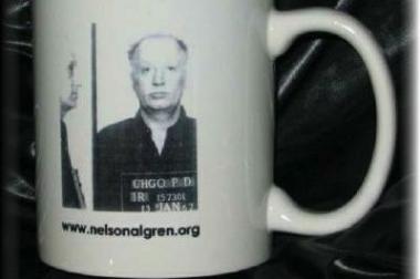  A limited number of Nelson Algren items such as this coffee mug will be available for sale at the 25th annual party celebrating a commitee devoted to the famed Chicago writer. 